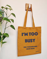 Totebag I'm Too Busy