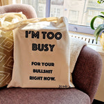 Totebag I'm too busy for your bullshit.