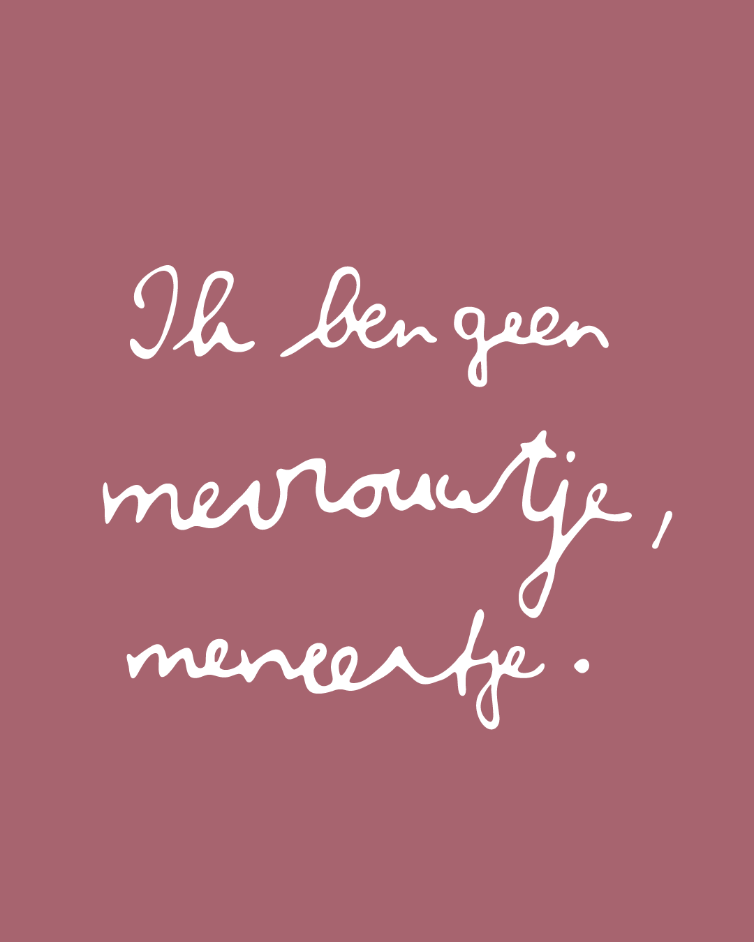 Opdruk: Ik ben geen Mevrouwtje, Meneertje