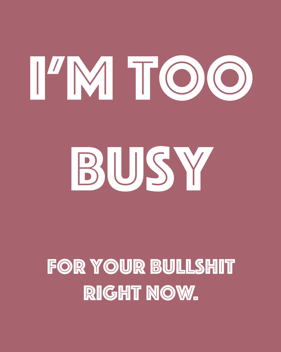 Opdruk: I'm too busy