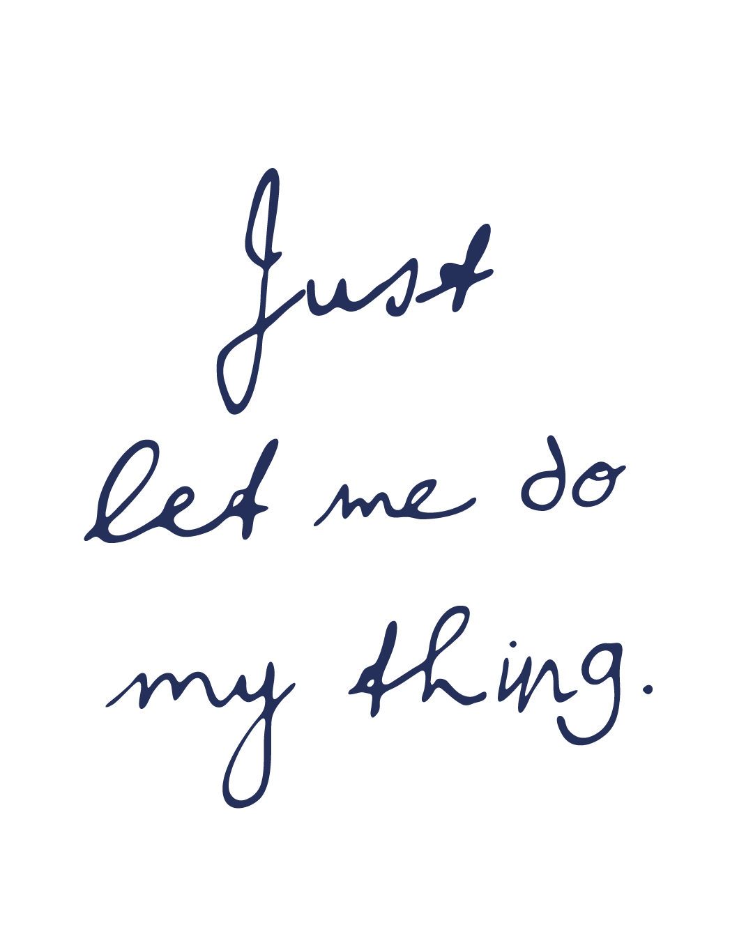 Opdruk: Just let me do My Thing