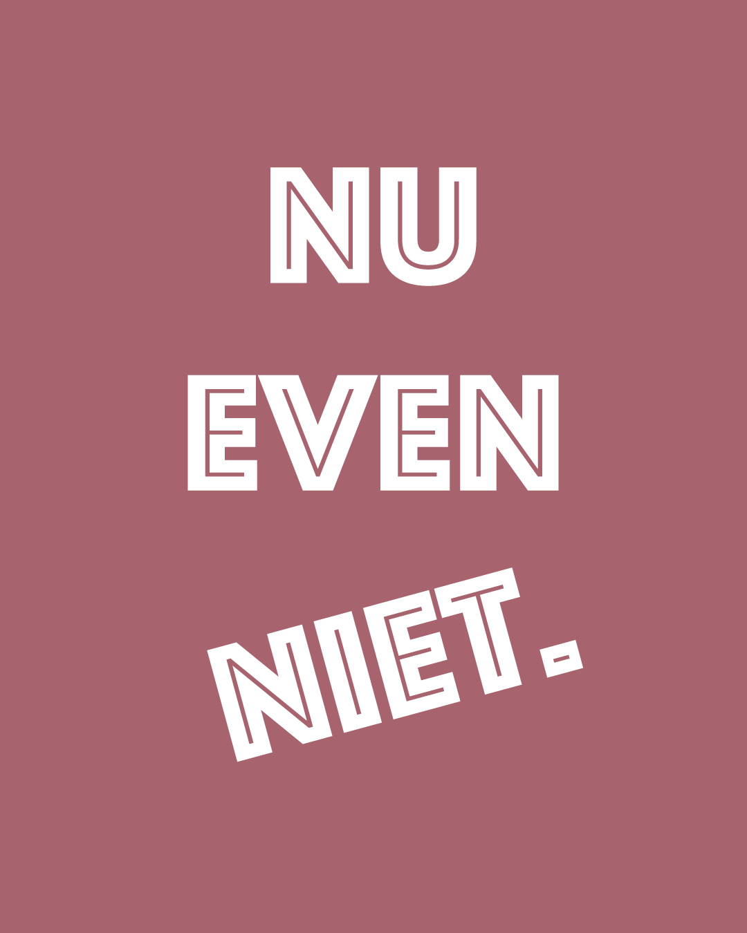 Opdruk: Nu Even Niet