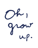 Opdruk: Oh, Grow Up