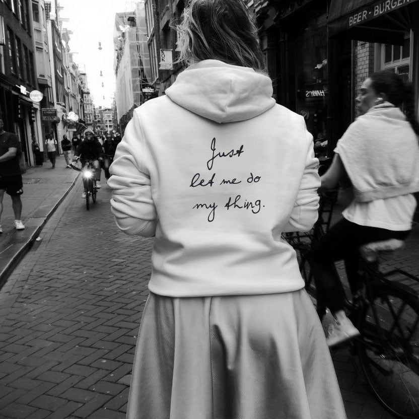 Hoody - Just let me do my thing