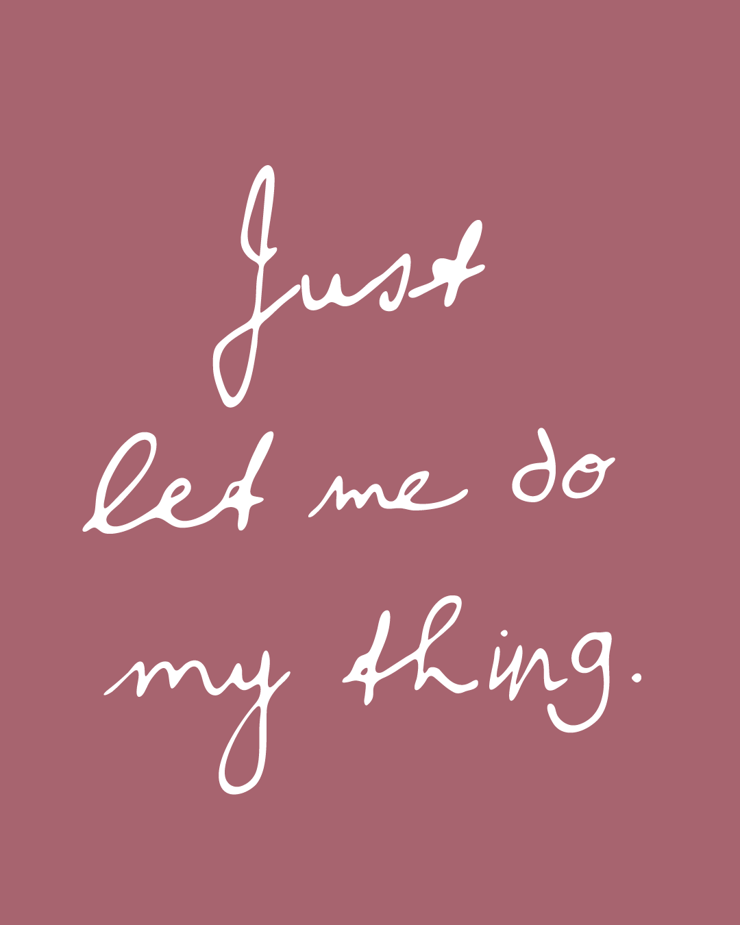 Opdruk: Just let me do My Thing