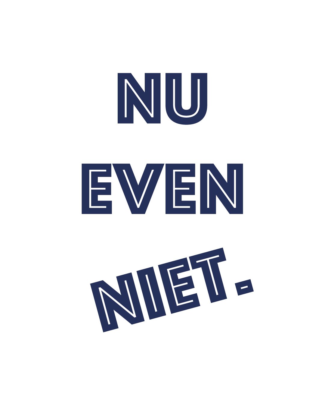 Opdruk: Nu Even Niet
